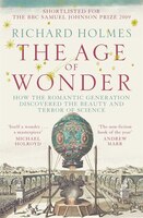 The Age of Wonder: How the Romantic Generation Discovered the Beauty and Terror of Science. Richard Holmes