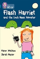 Flash Harriet And The Loch Ness Monster: Band 13/topaz (collins Big Cat) Flash Harriet And The Loch Ness Monster: Band 13/topaz (collins Big Cat)