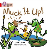 Muck It Up: Band 02a/red A (collins Big Cat Phonics) Muck It Up: Band 02a/red A (collins Big Cat Phonics)