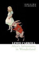 Alice's Adventures in Wonderland (Collins Classics) Alice's Adventures in Wonderland (Collins Classics)