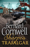 Sharpe's Trafalgar: The Battle of Trafalgar, 21 October 1805 (The Sharpe Series, Book 4) Sharpe's Trafalgar: The Battle of Trafalgar, 21 October 1805 (The Sharpe Series, Book 4)