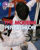 The Modern Pentathlon: Band 04 Blue/band 16 Sapphire (collins Big Cat Progress) The Modern Pentathlon: Band 04 Blue/band 16 Sapphire (collins Big Cat Progress)