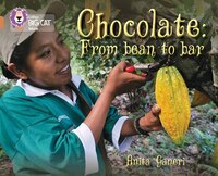 Chocolate: From Bean To Bar: Band 12/copper (collins Big Cat)