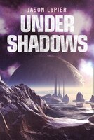 Under Shadows (the Dome Trilogy, Book 3)