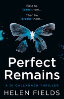 Perfect Remains: A Gripping Thriller That Will Leave You Breathless (A DI Callanach Crime Thriller)