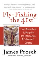 Fly-fishing The 41st: From Connecticut to Mongolia and Home Again: A Fisherman's Odyssey