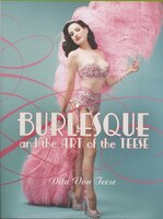 Burlesque And The Art Of The Teese/Fetish And The Art Of The Teese