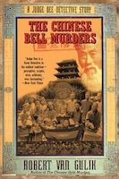 The Chinese Bell Murders: A Judge Dee Detective Story