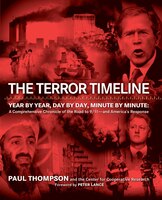 The Terror Timeline: Year by Year, Day by Day, Minute by Minute: A Comprehensive Chronicle of the Road to 9/11--and Amer