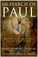 In Search of Paul: How Jesus's Apostle Opposed Rome's Empire with God's Kingdom