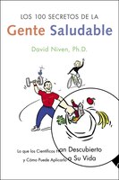 Los 100 Secretos De La Gente Saludable: Lo Que Los Cientificos Han Descubierto Y Como Puede Aplicarlo A Su Vida