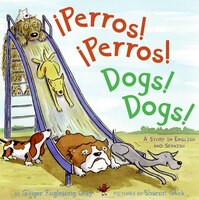 Perros! Perros!/Dogs! Dogs!: Bilingual Spanish-english Children's Book