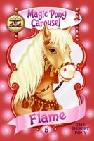 Magic Pony Carousel #5: Flame The Desert Pony: Flame The Desert Pony