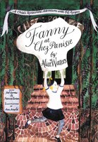 Fanny At Chez Panisse: A Child's Restaurant Adventures With 46 Recipes