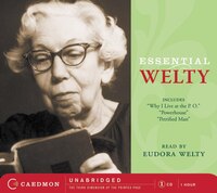 Essential Welty Cd: Why I Live at the P.O., A Memory, Powerhouse and Petrified Man