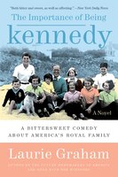 The Importance Of Being Kennedy: A Novel