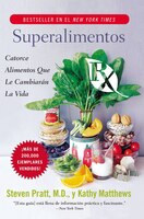 Superalimentos Rx: Catorce Alimentos Que Le Cambiaran La Vida
