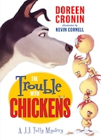 The Trouble With Chickens: A J.J. Tully Mystery