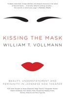Kissing the Mask: Beauty, Understatement and Femininity in Japanese Noh Theater