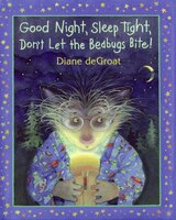 Good Night, Sleep Tight, Don't Let The Bedbugs Bite!