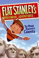 Flat Stanley's Worldwide Adventures #1: The Mount Rushmore Calamity: The Mount Rushmore Calamity