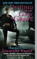 Destined For An Early Grave: A Night Huntress Novel