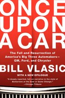Once Upon A Car: The Fall And Resurrection Of America's Big Three Automakers--gm, Ford, And Chrysler