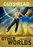 Guys Read: Other Worlds: Other Worlds