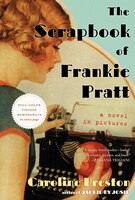 The Scrapbook Of Frankie Pratt: A Novel In Pictures