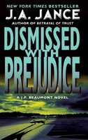 Dismissed With Prejudice: A J.P. Beaumont Novel