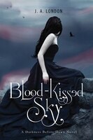Blood-Kissed Sky: A Darkness Before Dawn Novel