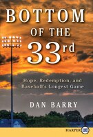Bottom Of The 33rd: Hope, Redemption, and Baseball's Longest Game