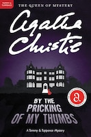 By The Pricking Of My Thumbs: A Tommy And Tuppence Mystery