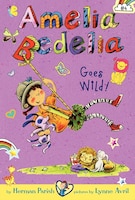 Amelia Bedelia Chapter Book #4: Amelia Bedelia Goes Wild!