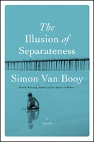 The Illusion Of Separateness: A Novel