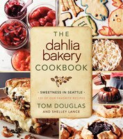 The Dahlia Bakery Cookbook: Sweetness In Seattle