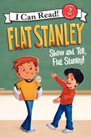 Flat Stanley: Show-and-tell, Flat Stanley!: Show-And-tell, Flat Stanley!