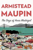 The Days Of Anna Madrigal: A Novel