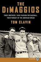 The DiMaggios LP: Three Brothers, Their Passion for Baseball, Their Pursuit of the American Dream