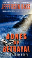 Bones Of Betrayal: A Body Farm Novel