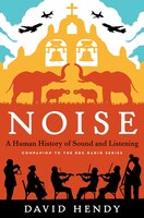 Noise: A Human History of Sound and Listening