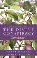 The Divine Conspiracy Continued: Fulfilling God's Kingdom On Earth