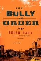 The Bully Of Order: A Novel