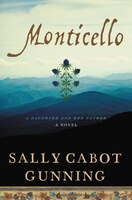 Monticello: A Daughter and Her Father; A Novel