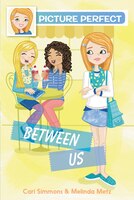 Picture Perfect #4: Between Us: Between Us