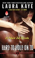Hard To Hold On To: A Hard Ink Novella