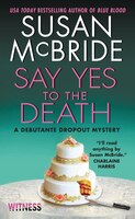 Say Yes To The Death: A Debutante Dropout Mystery