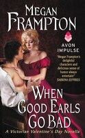 When Good Earls Go Bad : A Victorian Valentine's Day Novella