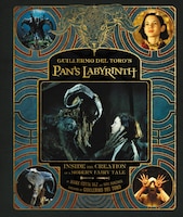 Guillermo del Toro's Pan's Labyrinth: Inside the Creation of a Modern Fairy Tale