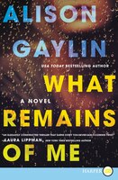 What Remains Of Me: A Novel